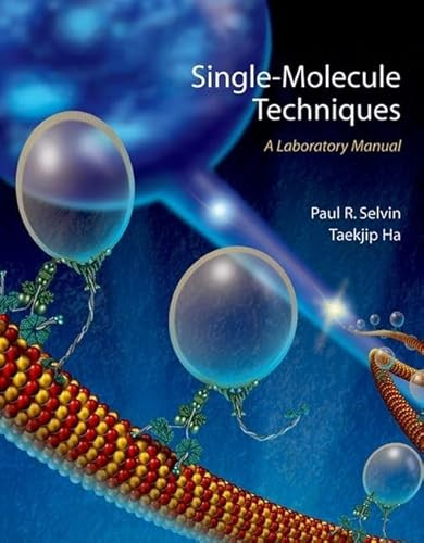 Single-Molecule Techniques: A Laboratory Manual by Paul R Selvin, Ha Taekjip, 9780879697754