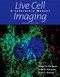 Live Cell Imaging: A Laboratory Manual, Second Edition by Robert D. Goldman, Jason R. Swedlow, David L. Spector, 9780879698935
