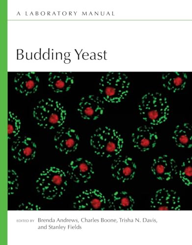 Budding Yeast: A Laboratory Manual by Charles Boone, Brenda Andrews, Stan Fields, Trisha N. Davis, 9781621820567