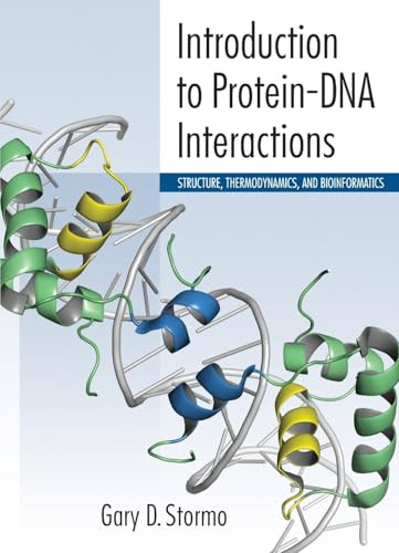 Introduction to Protein-DNA Interactions: Structure, Thermodynamics, and Bioinformatics by Gary D. Stormo, 9781936113507