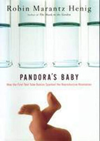 Pandora's Baby: How the First Test Tube Babies Sparked the Reproductive Revolution by Robin Marantz Henig, 9780879698096
