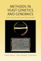 Methods in Yeast Genetics and Genomics, 2015 Edition: A CSHL Course Manual by Maitreya J. Dunham, Marc R. Gartenberg, Grant W. Brown, 9781621821342