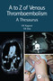 A to Z of Venous Thromboembolism (A Thesaurus) by VK Kapoor, SK Das, 9780367220334