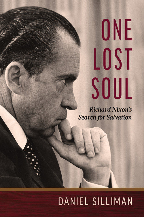 One Lost Soul (Richard Nixon's Search for Salvation) by Daniel Silliman, 9780802878199