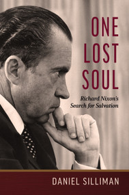 One Lost Soul (Richard Nixon's Search for Salvation) by Daniel Silliman, 9780802878199
