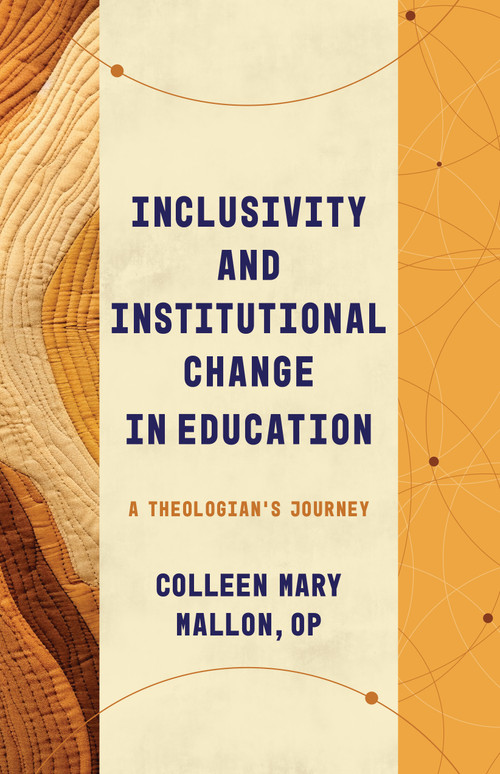 Inclusivity and Institutional Change in Education (A Theologian's Journey) by Colleen Mary Mallon, 9780802878960