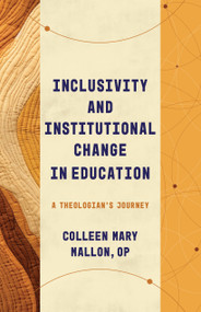 Inclusivity and Institutional Change in Education (A Theologian's Journey) by Colleen Mary Mallon, 9780802878960