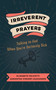 Irreverent Prayers (Talking to God When You're Seriously Sick) by Elizabeth Felicetti, Samantha Vincent-Alexander, 9780802882639