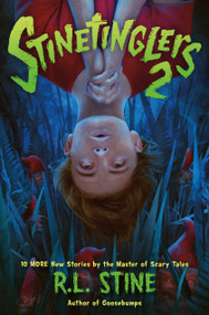 Stinetinglers 2 (10 MORE New Stories by the Master of Scary Tales) - 9781250836366 by R. L. Stine, 9781250836366