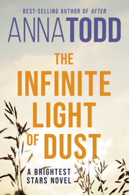 The Infinite Light of Dust by Anna Todd, 9781998854028