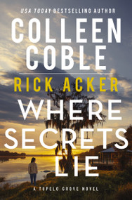 Where Secrets Lie - 9781400345694 by Colleen Coble, Rick Acker