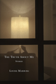 The Truth About Me (Stories) by Louise Marburg, 9780998801407
