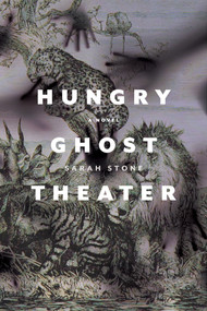 Hungry Ghost Theater (A Novel) by Sarah Stone, 9780998801452