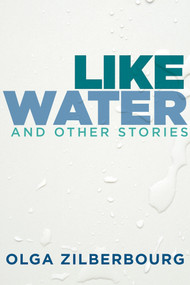 Like Water and Other Stories by Olga Zilberbourg, 9780998801490