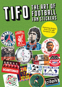 TIFO (The Art of Football Fan Stickers) by Suridh Hassan, Ryo Sanada, 9781739386702