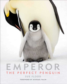 Emperor (The Perfect Penguin) - 9781788842983 by Sue Flood, Michael Palin, 9781788842983