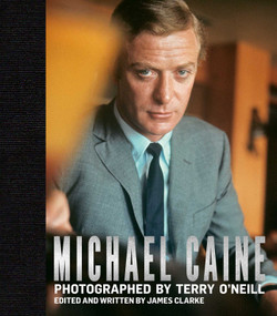 Michael Caine (Photographed by Terry O'Neill) - 9781788843010 by James Clarke, 9781788843010