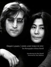 Dream Lovers: John and Yoko in NYC (The Photographs of Brian Hamill) - 9781788843027 by Brian Hamill, Alec Baldwin, 9781788843027