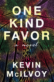 One Kind Favor (A Novel) by Kevin McIlvoy, 9781732982031