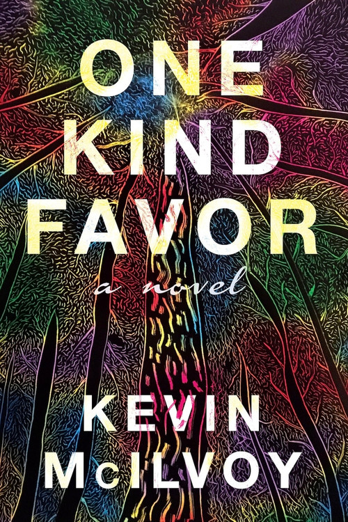 One Kind Favor (A Novel) by Kevin McIlvoy, 9781732982031