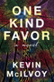 One Kind Favor (A Novel) by Kevin McIlvoy, 9781732982031