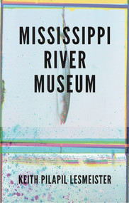 Mississippi River Museum by Keith Pilapil Lesmeister, 9781732982079