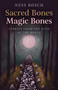 Sacred Bones, Magic Bones (Stories from the Path of the Bones) by Ness Bosch, 9781803412122