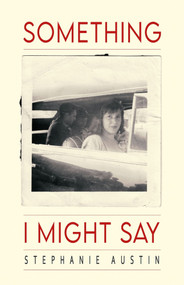 Something I Might Say by Stephanie Austin, 9781733661959
