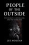 People of the Outside (Witchcraft, Cannibalism, and the Elder Folk) by Lee Morgan, 9781803415215