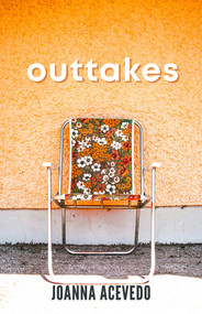 Outtakes - 9781733661973 by Joanna Acevedo, 9781733661973