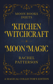 Kitchen Witchcraft & Moon Magic by Rachel Patterson, 9781803415598