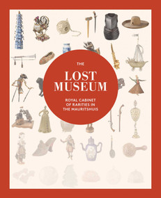 The Lost Museum (Royal Cabinet of Rarities in the Mauritshuis) by Justine Rinnooy Kan, Sheila Reda, Martine Gosselink, 9789462625716
