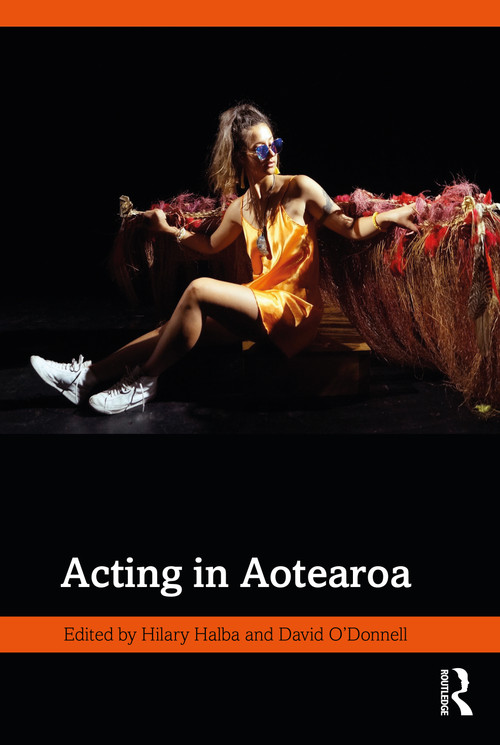 Acting in Aotearoa by Hilary Halba, David O'Donnell, 9781032502816