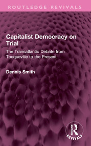 Capitalist Democracy on Trial (The Transatlantic Debate from Tocqueville to the Present) - 9781032350608 by Dennis Smith, 9781032350608