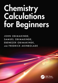 Chemistry Calculations for Beginners by John Obimakinde, Samuel Obimakinde, Ebenezer Obimakinde, Fredrick Akinbolade, 9781032854144