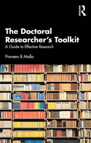 The Doctoral Researcher's Toolkit (A Guide to Effective Research) by Praveen B Malla, 9781032966724