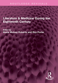 Literature & Medicine During the Eighteenth Century by Marie Mulvey Roberts, Roy Porter, 9781032350417
