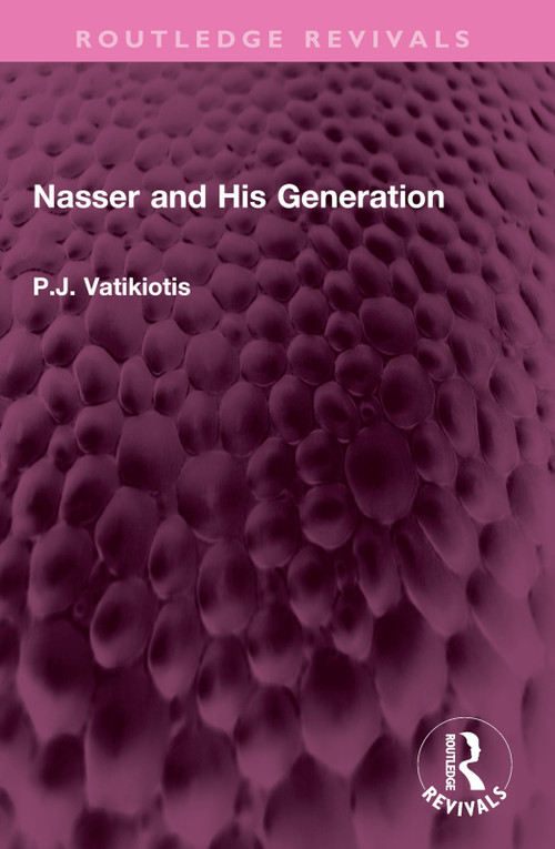 Nasser and His Generation - 9781032350554 by P.J. Vatikiotis, 9781032350554