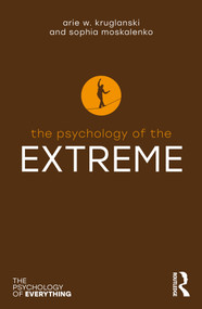 The Psychology of the Extreme by Arie W. Kruglanski, Sophia Moskalenko, 9781032751184