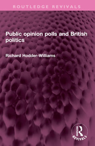 Public opinion polls and British politics by Richard Hodder-Williams, 9781032351797