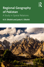 Regional Geography of Pakistan (A Study in Spatial Relations) by K. R. Dikshit, Jutta K. Dikshit, 9781032835877