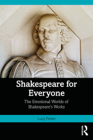 Shakespeare for Everyone (The Emotional Worlds of Shakespeare's Works) by Lucy Potter, 9780367407421
