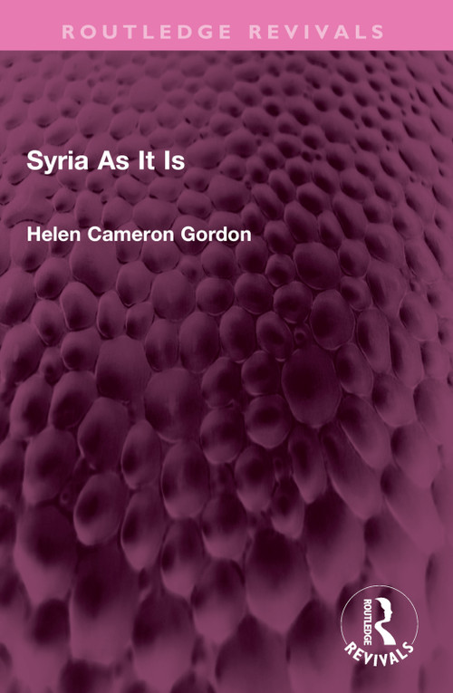 Syria As It Is by Helen Cameron Gordon, 9781032352138