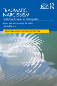Traumatic Narcissism (Relational Systems of Subjugation) - 9781032867014 by Daniel Shaw, 9781032867014
