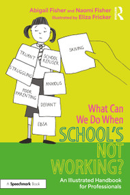 What Can We Do When School's Not Working? (An Illustrated Handbook for Professionals) by Abigail Fisher, Naomi Fisher, Eliza Fricker, 9781032571140