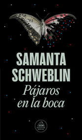 Pájaros en la boca y otros cuentos / Mouthful of Birds: Stories (Spanish Edition) by Samanta Schweblin, 9786073851008
