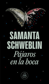 Pájaros en la boca / Mouthful of Birds: Stories (Spanish Edition) by Samanta Schweblin, 9786073851008