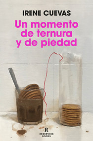 Un momento de ternura y de piedad / A Moment of Tenderness and Pity (Spanish Edition) by Irene Cuevas, 9788419437037