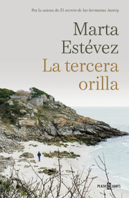 La tercera orilla / The Third Shore (Spanish Edition) by Marta Estevez, 9788401033407