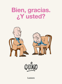 Bien, gracias. ¿Y usted? / Well, Thanks. And You? (Spanish Edition) by Quino, 9788426425638